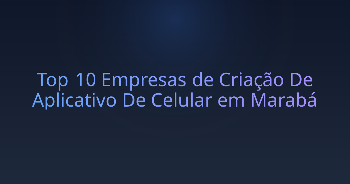 Top 10 Empresas de Criação De Aplicativo De Celular em Marabá