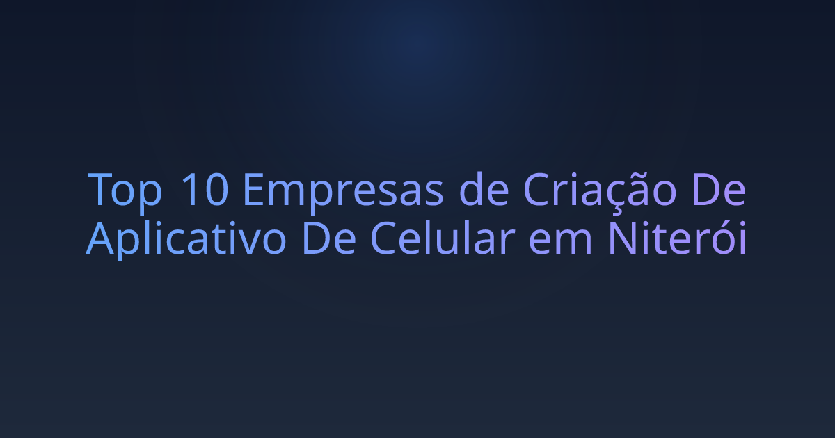 Top 10 Empresas de Criação De Aplicativo De Celular em Niterói