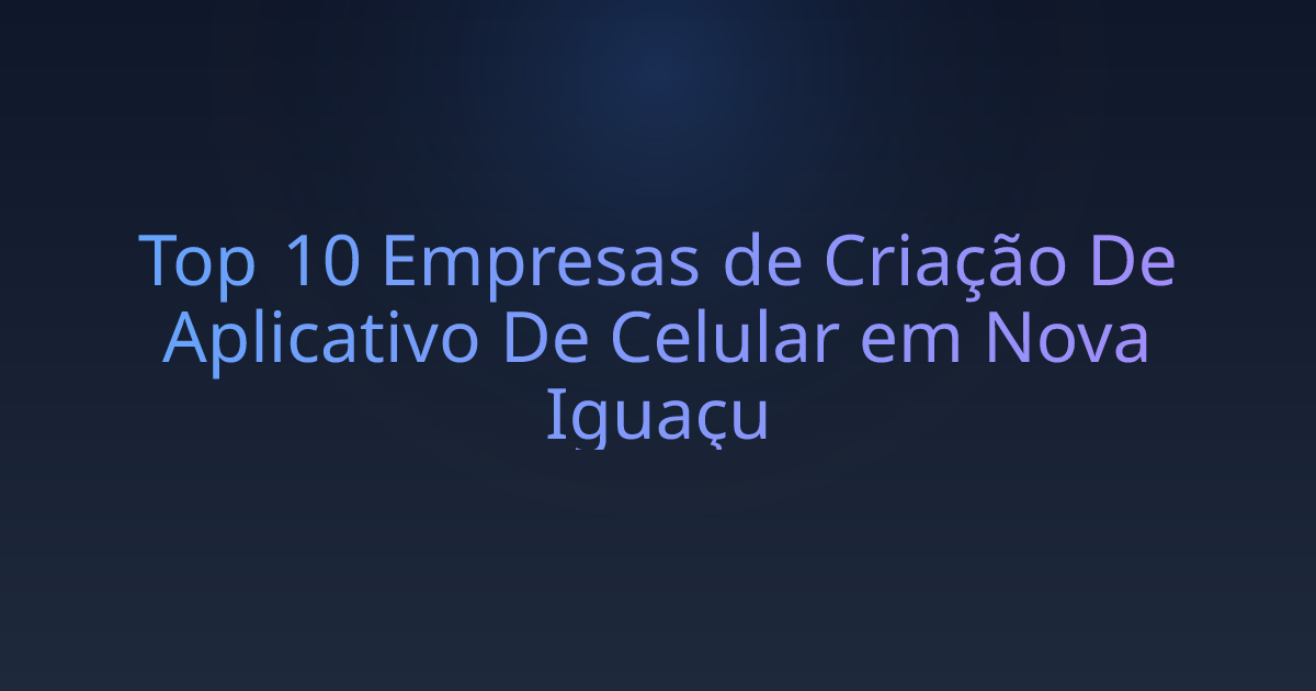 Top 10 Empresas de Criação De Aplicativo De Celular em Nova Iguaçu