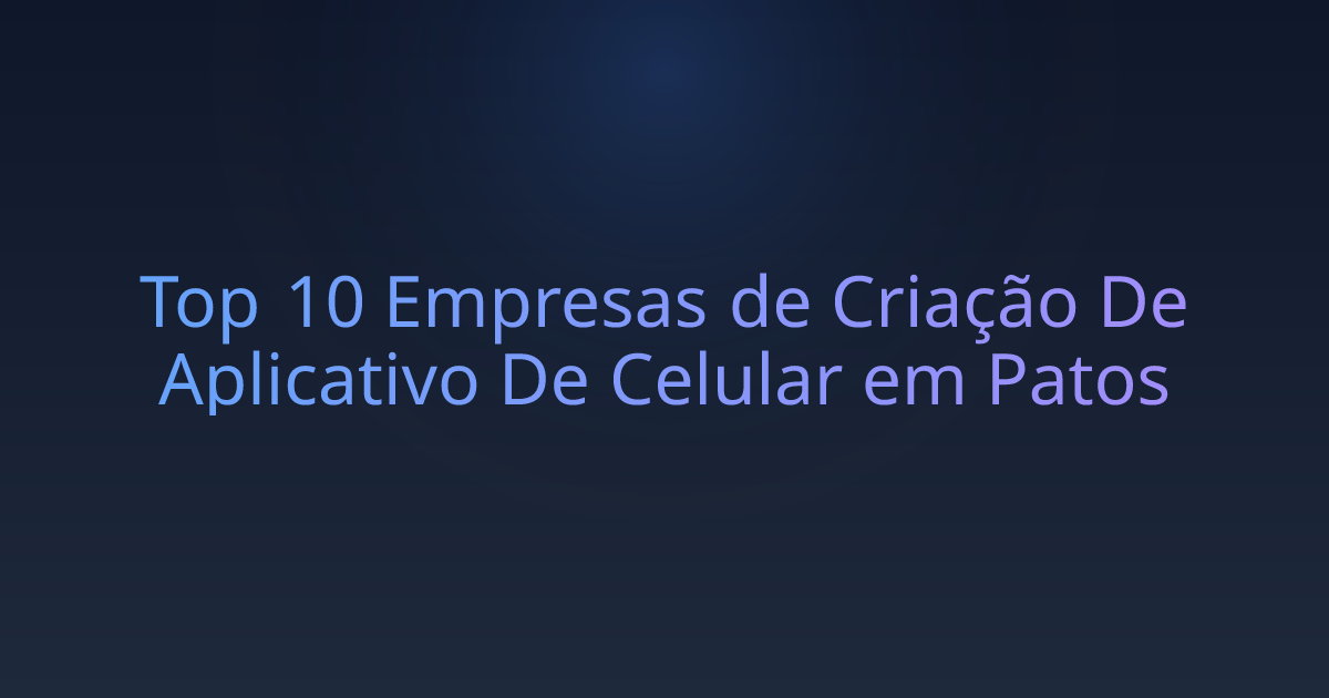 Top 10 Empresas de Criação De Aplicativo De Celular em Patos