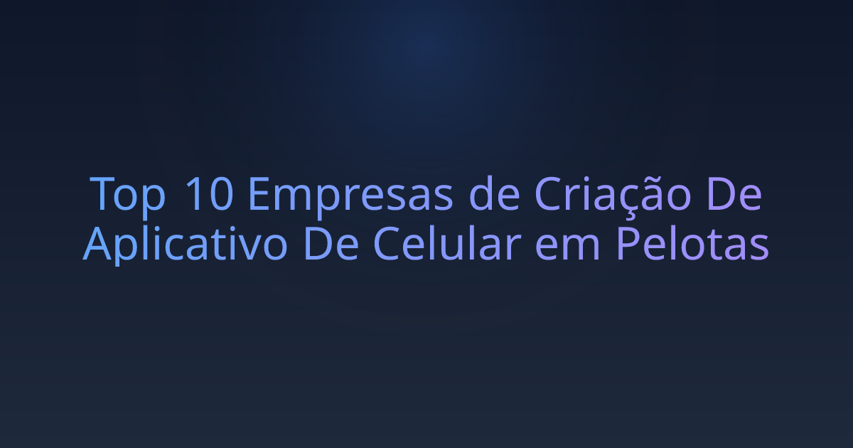 Top 10 Empresas de Criação De Aplicativo De Celular em Pelotas