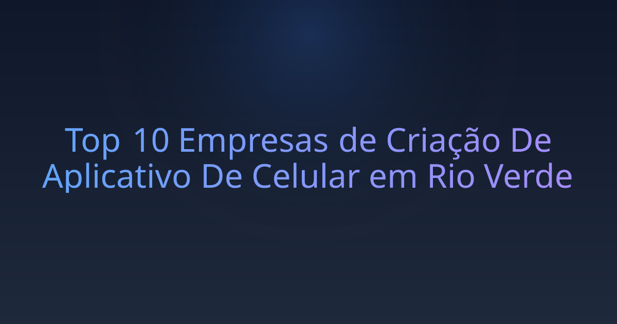 Top 10 Empresas de Criação De Aplicativo De Celular em Rio Verde