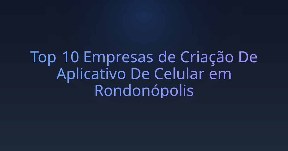 Top 10 Empresas de Criação De Aplicativo De Celular em Rondonópolis