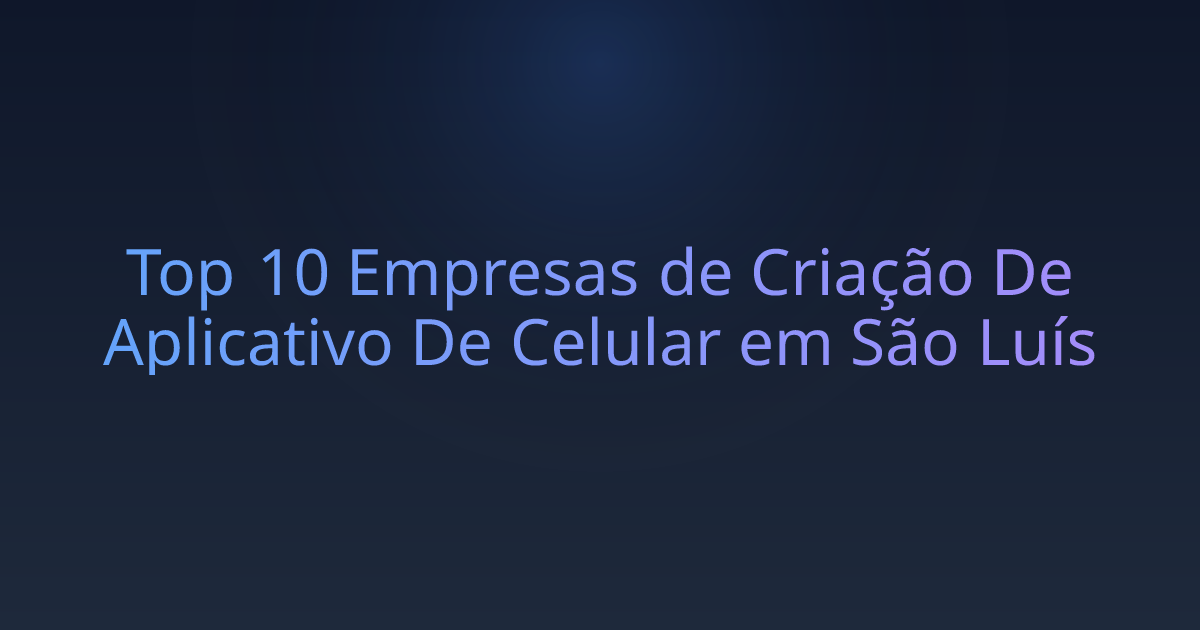 Top 10 Empresas de Criação De Aplicativo De Celular em São Luís