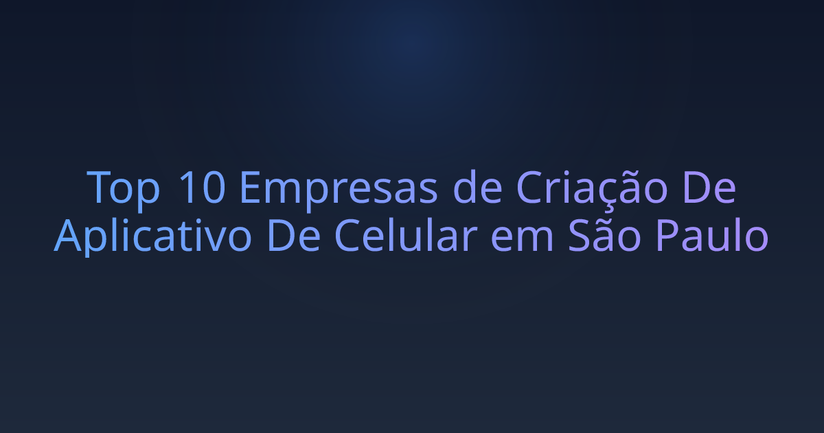 Top 10 Empresas de Criação De Aplicativo De Celular em São Paulo