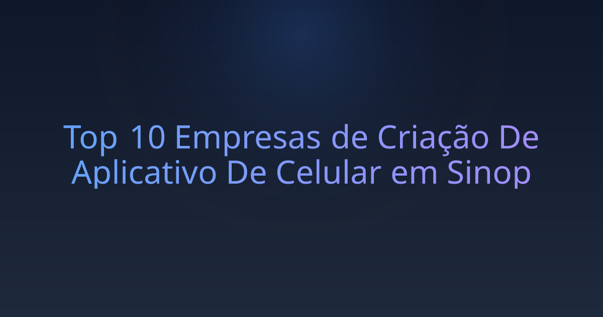 Top 10 Empresas de Criação De Aplicativo De Celular em Sinop