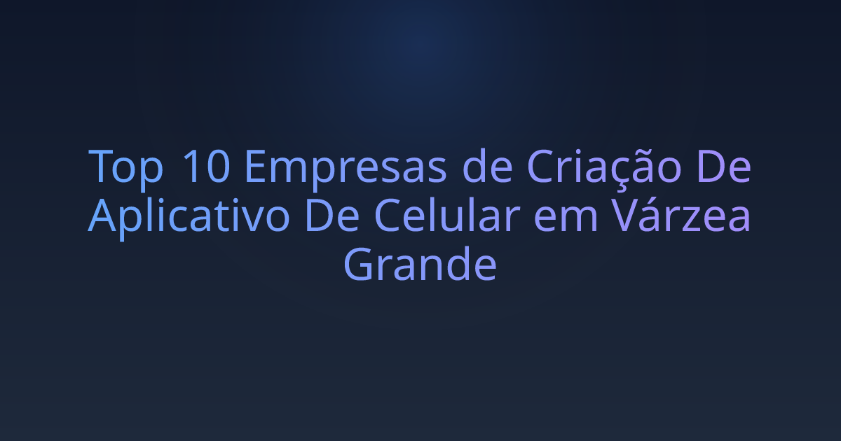 Top 10 Empresas de Criação De Aplicativo De Celular em Várzea Grande