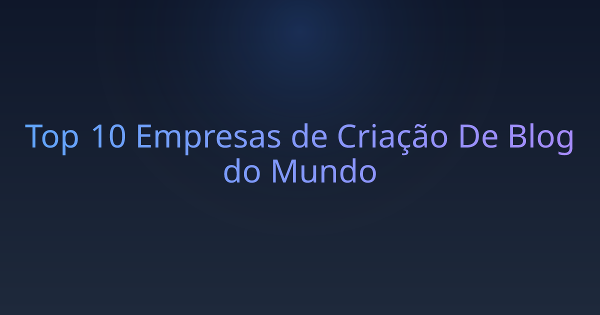 Top 10 Empresas de Criação De Blog do Mundo