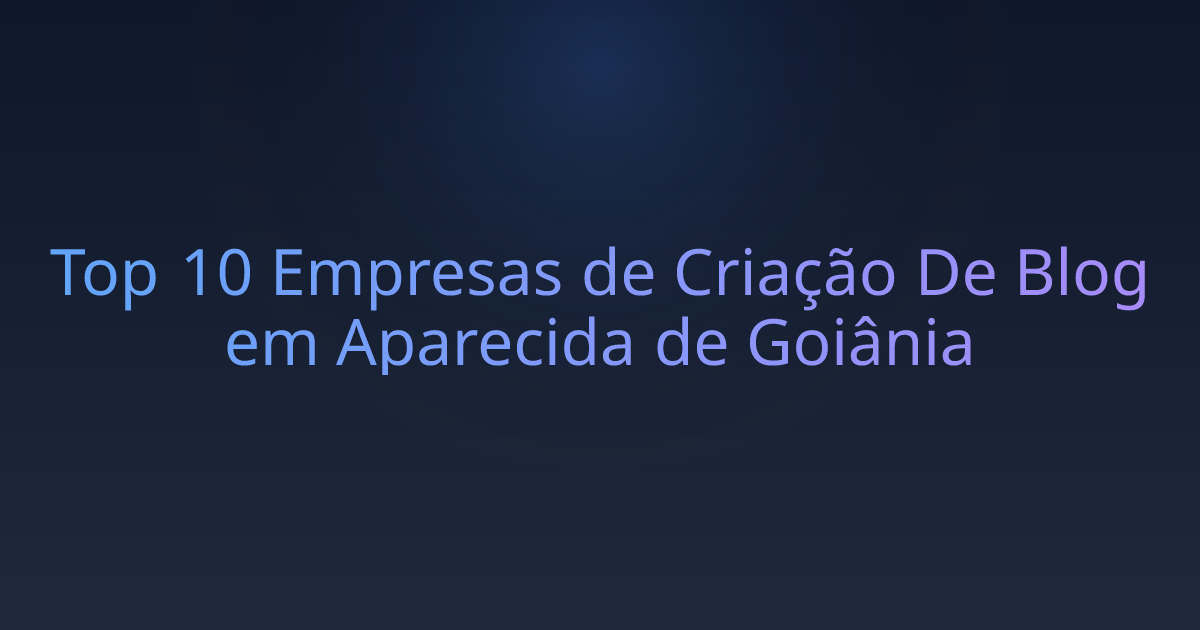 Top 10 Empresas de Criação De Blog em Aparecida de Goiânia