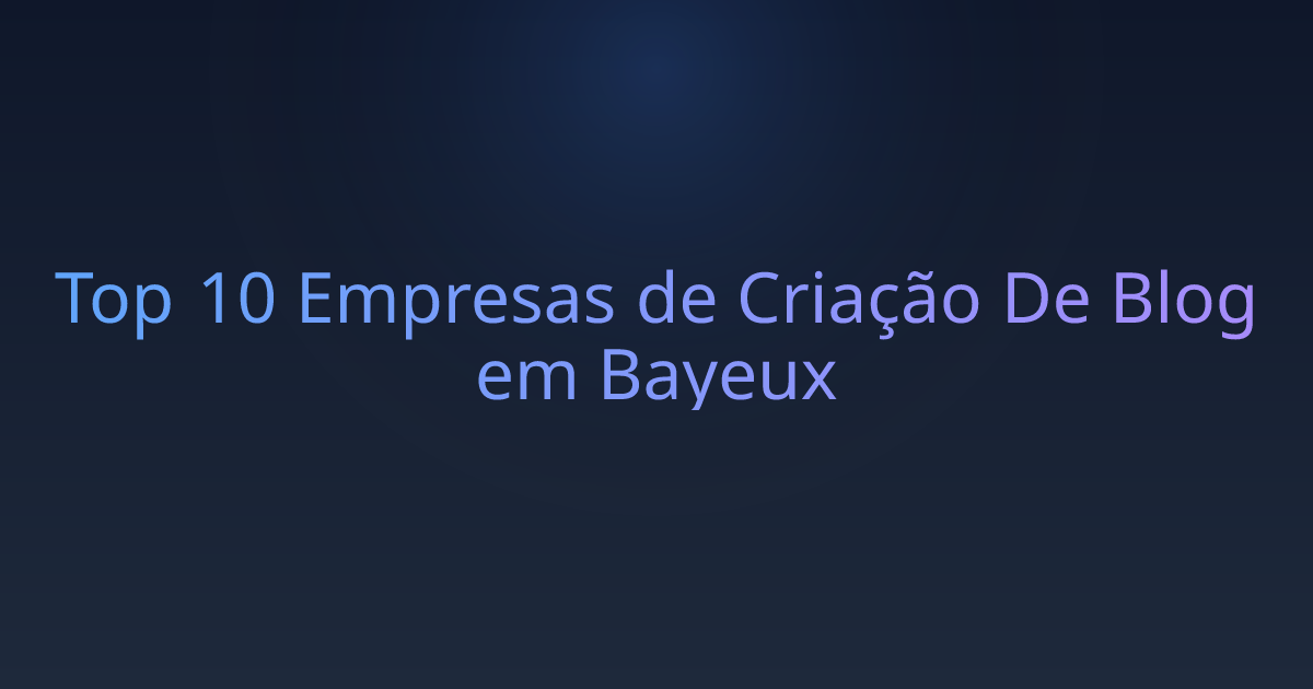 Top 10 Empresas de Criação De Blog em Bayeux