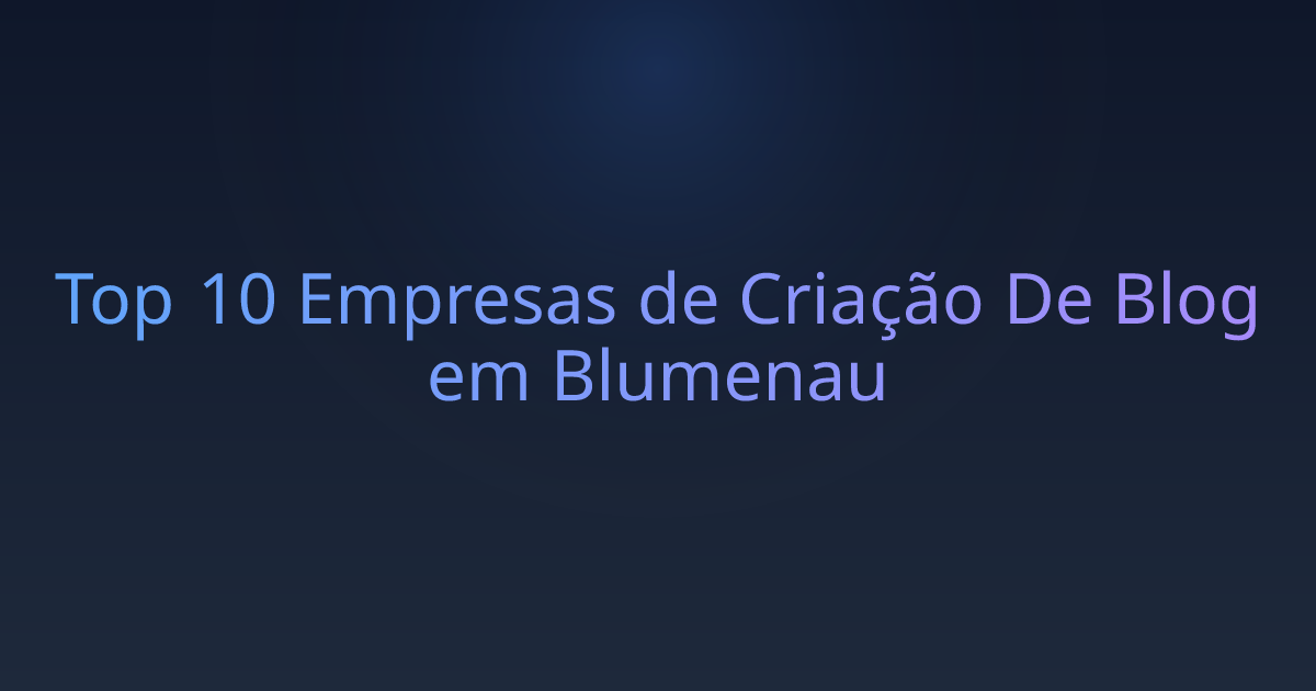 Top 10 Empresas de Criação De Blog em Blumenau