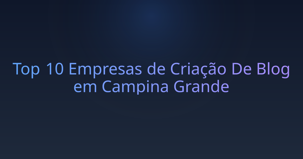 Top 10 Empresas de Criação De Blog em Campina Grande