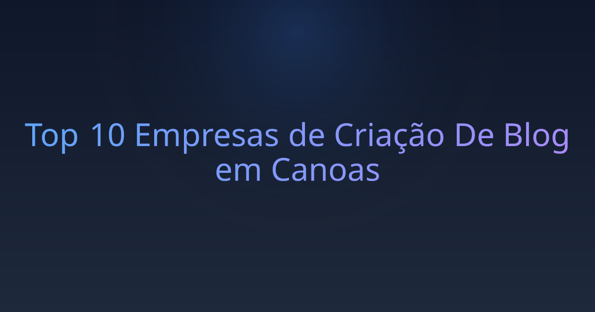 Top 10 Empresas de Criação De Blog em Canoas