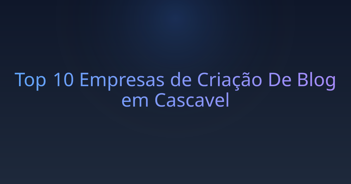 Top 10 Empresas de Criação De Blog em Cascavel
