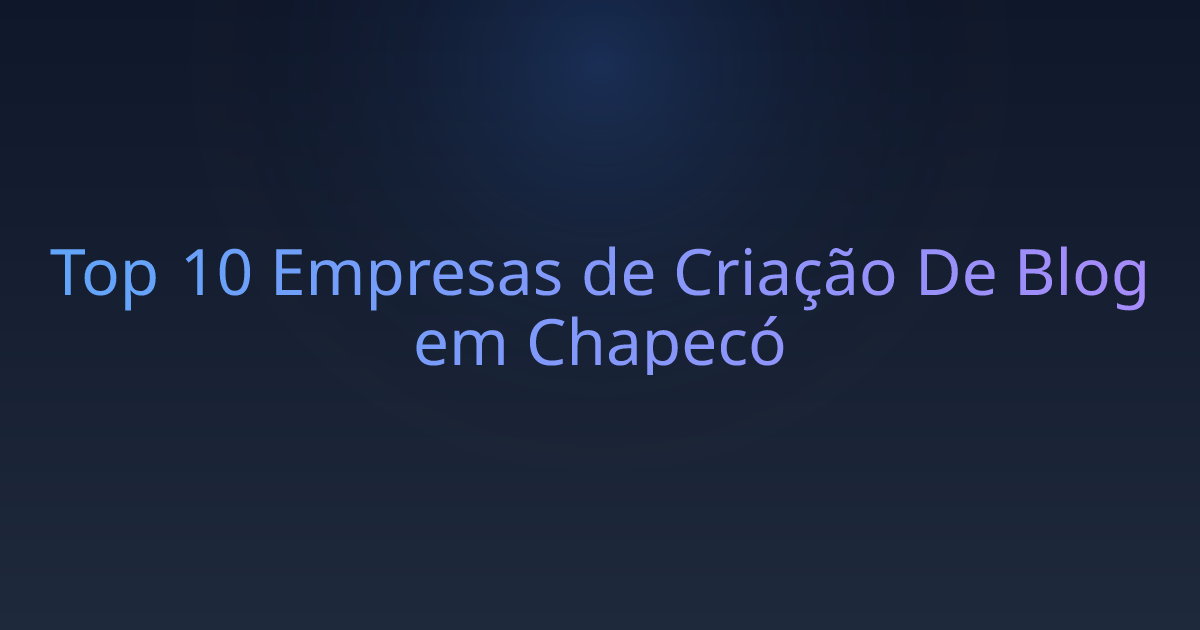 Top 10 Empresas de Criação De Blog em Chapecó