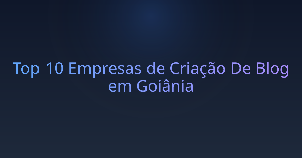 Top 10 Empresas de Criação De Blog em Goiânia