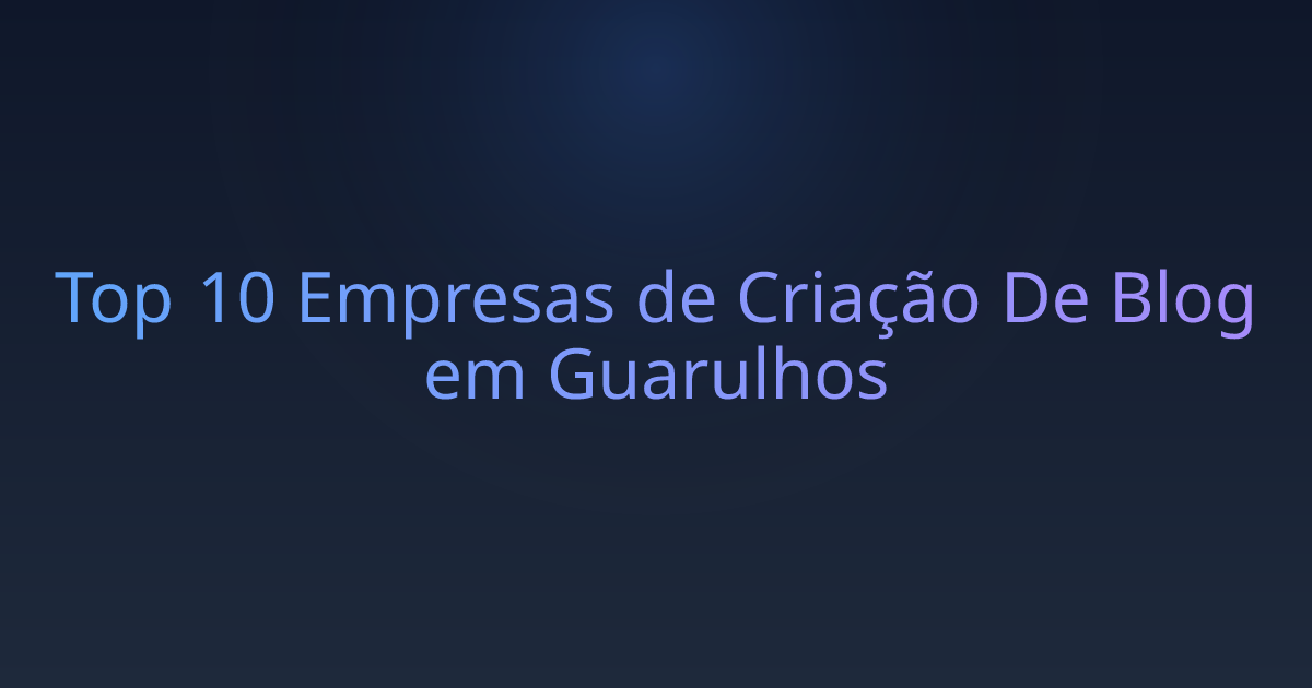 Top 10 Empresas de Criação De Blog em Guarulhos