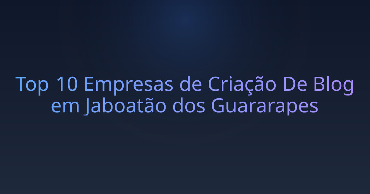 Top 10 Empresas de Criação De Blog em Jaboatão dos Guararapes
