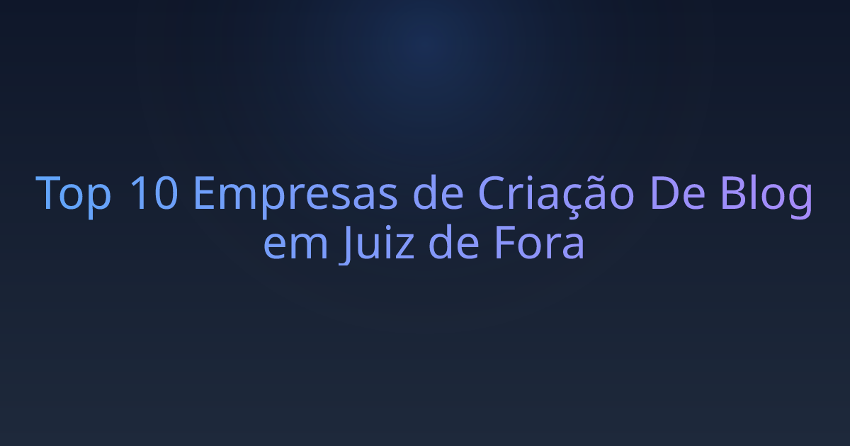 Top 10 Empresas de Criação De Blog em Juiz de Fora
