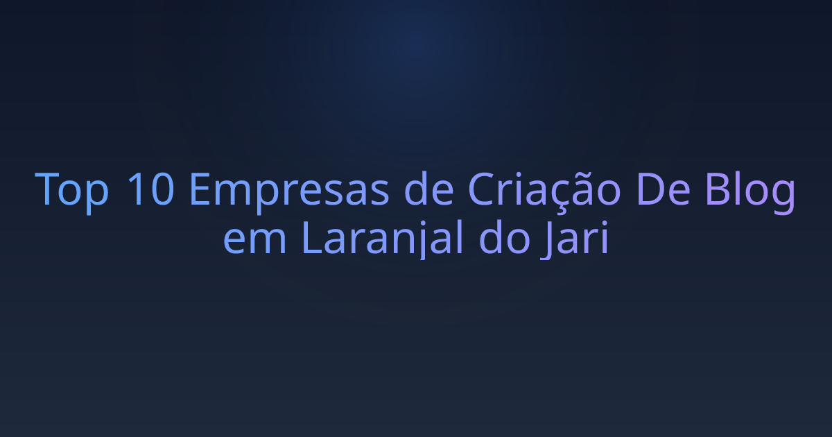 Top 10 Empresas de Criação De Blog em Laranjal do Jari