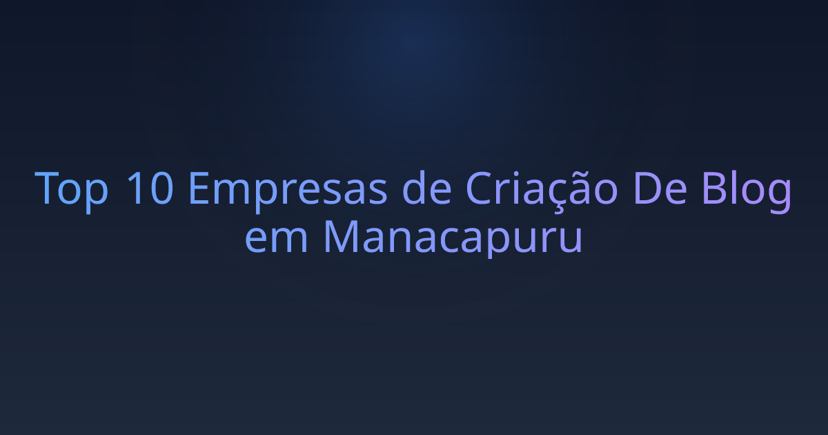 Top 10 Empresas de Criação De Blog em Manacapuru