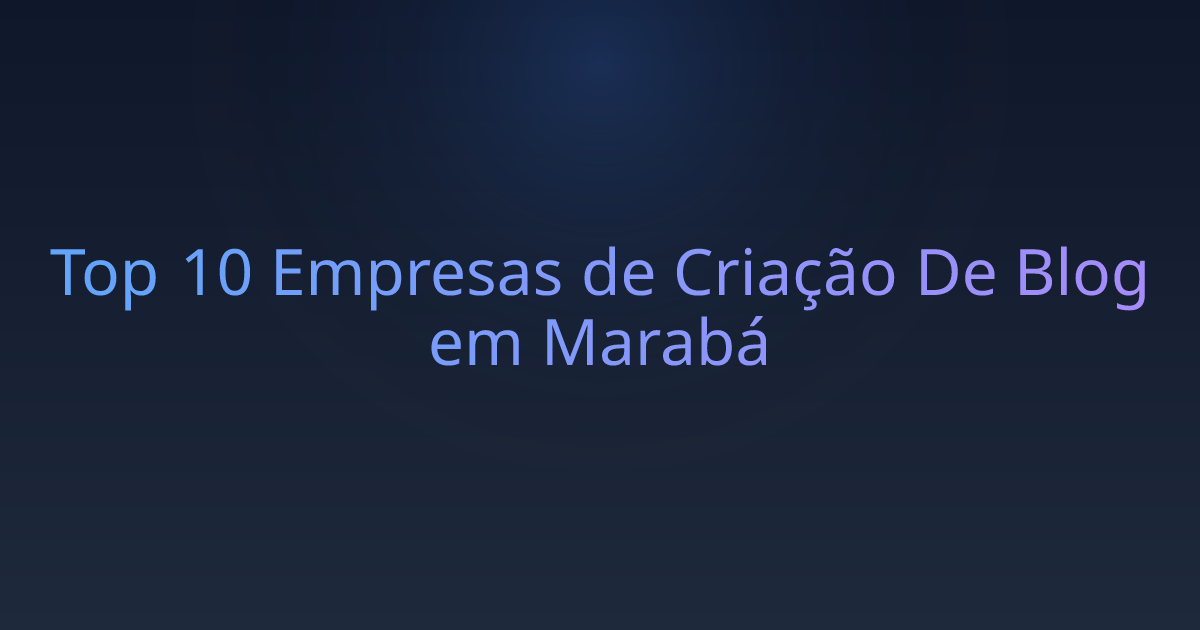 Top 10 Empresas de Criação De Blog em Marabá