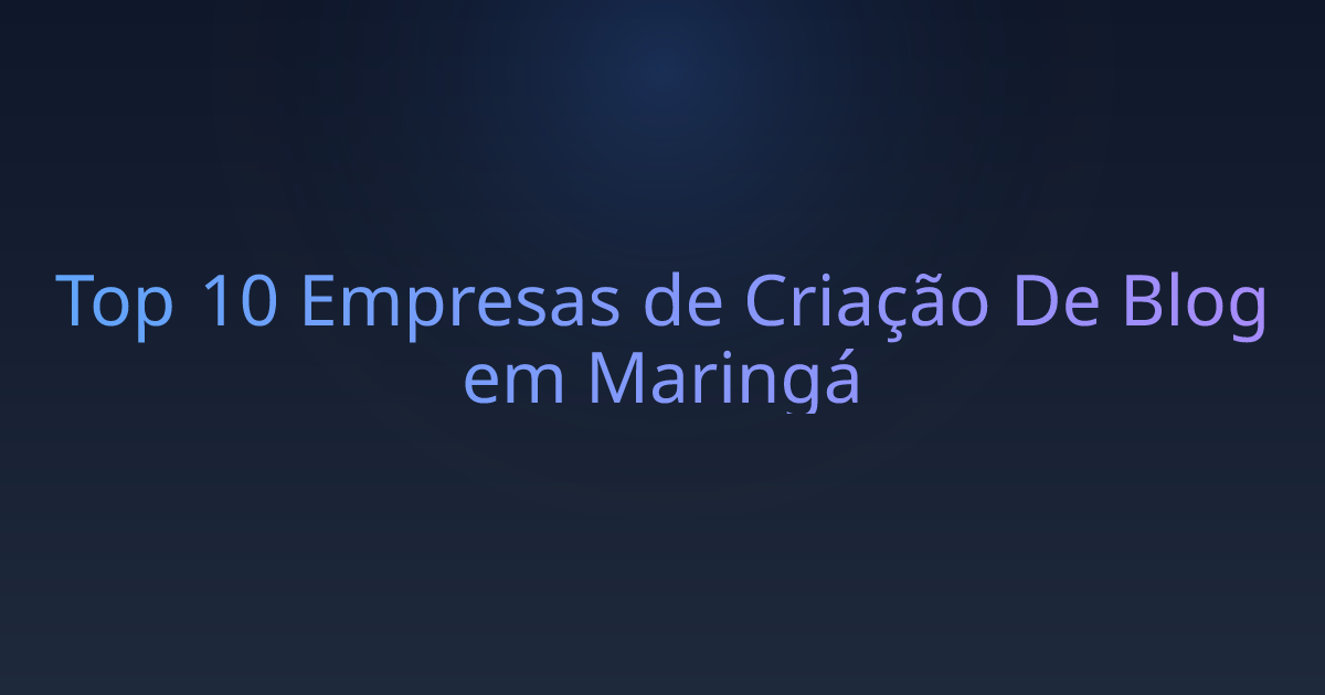 Top 10 Empresas de Criação De Blog em Maringá