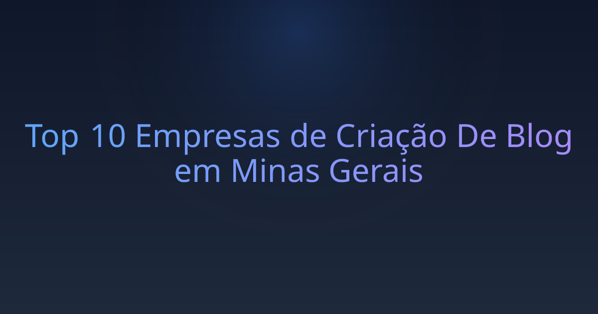 Top 10 Empresas de Criação De Blog em Minas Gerais