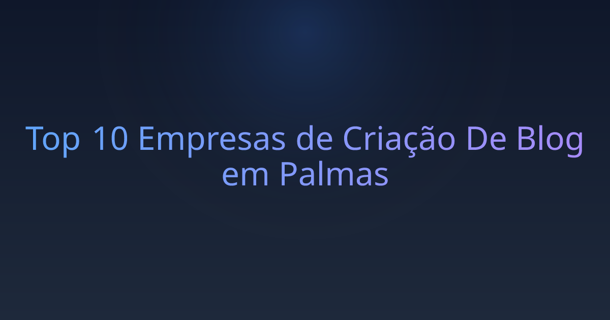 Top 10 Empresas de Criação De Blog em Palmas