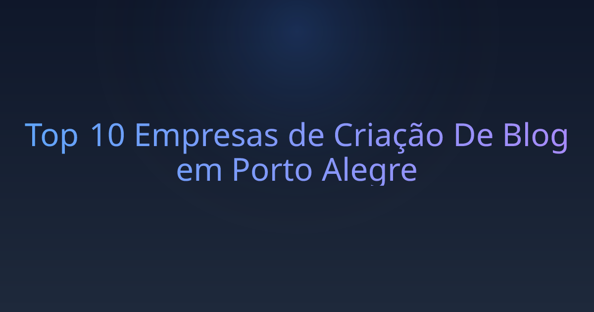 Top 10 Empresas de Criação De Blog em Porto Alegre