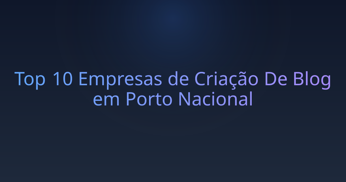 Top 10 Empresas de Criação De Blog em Porto Nacional
