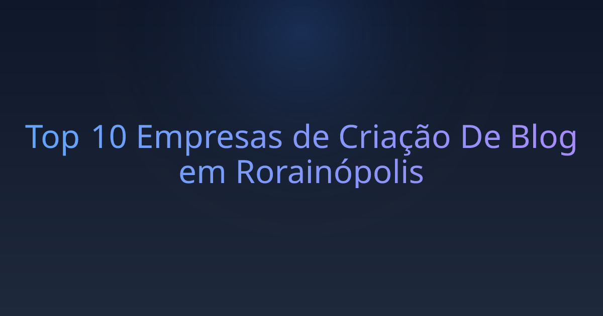 Top 10 Empresas de Criação De Blog em Rorainópolis
