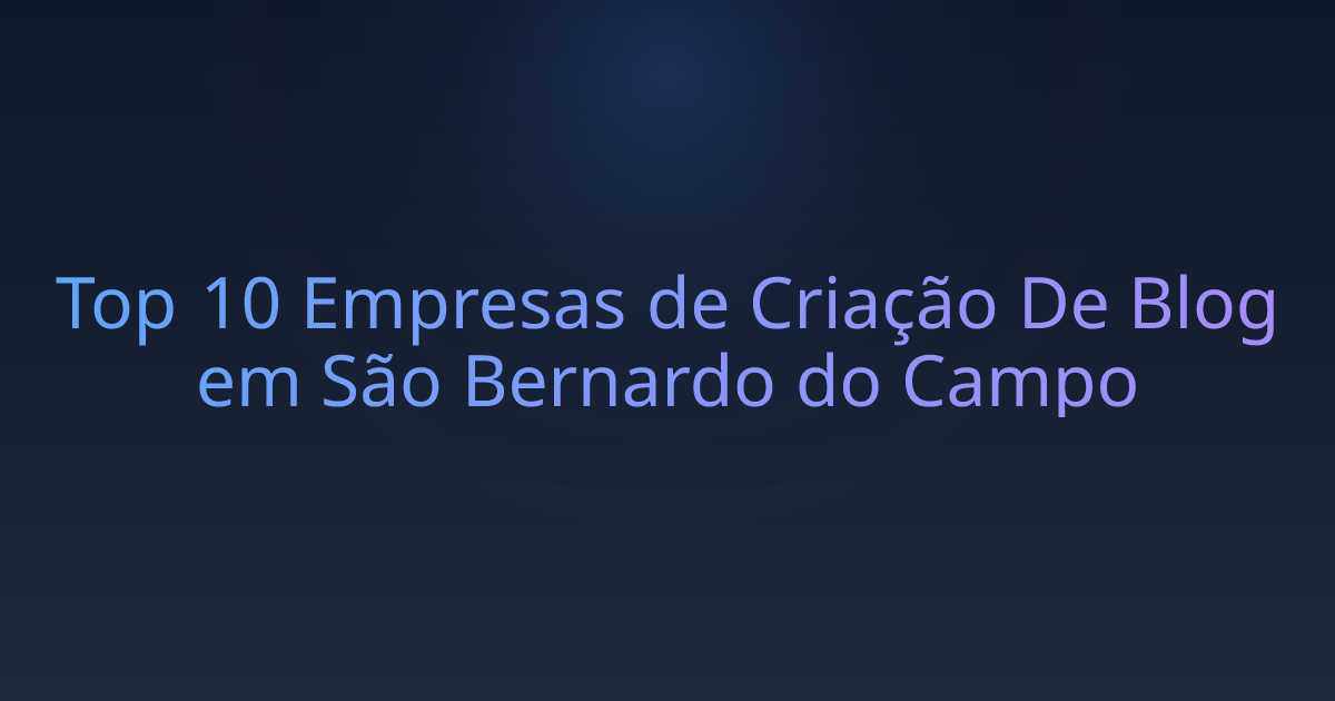 Top 10 Empresas de Criação De Blog em São Bernardo do Campo
