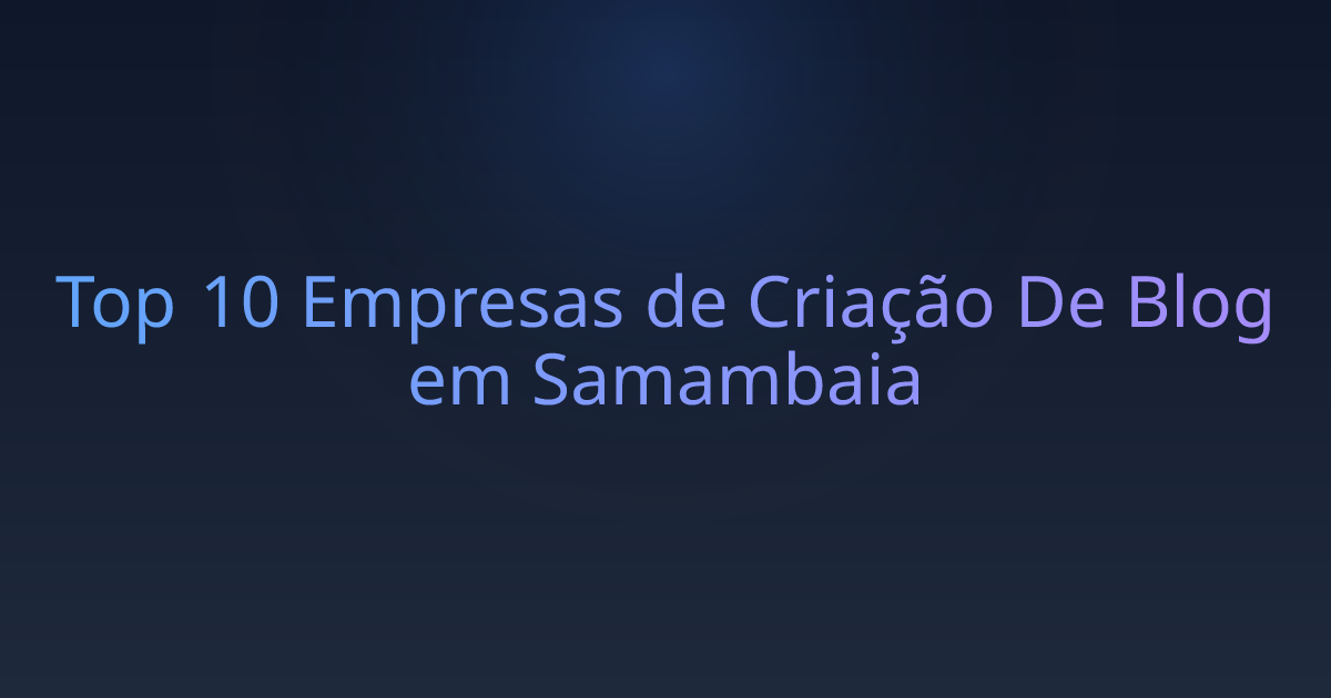 Top 10 Empresas de Criação De Blog em Samambaia