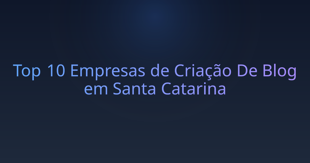 Top 10 Empresas de Criação De Blog em Santa Catarina
