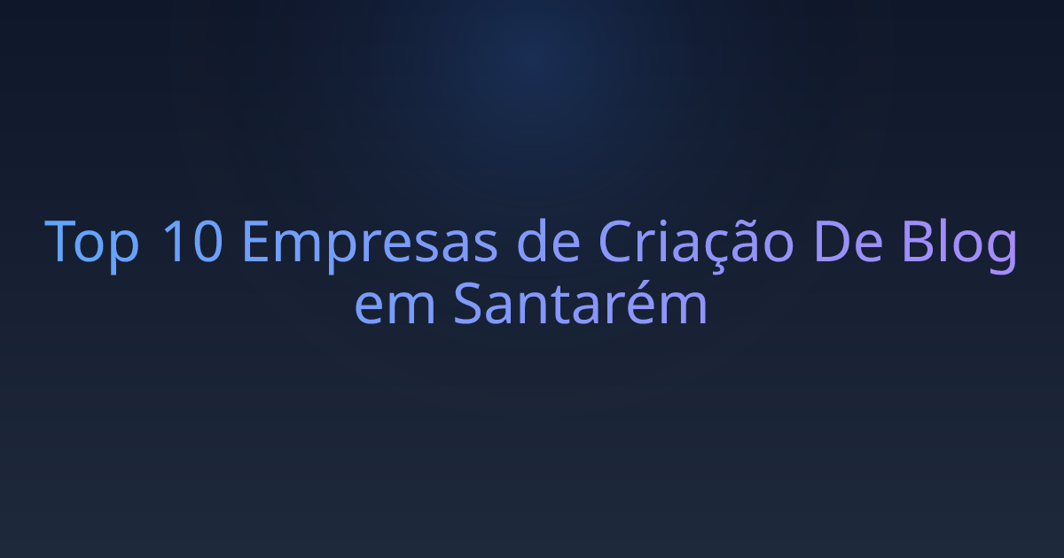 Top 10 Empresas de Criação De Blog em Santarém