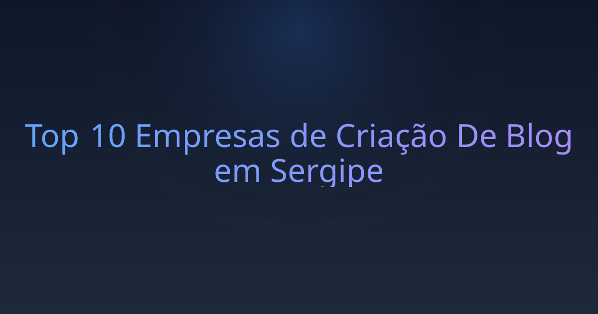 Top 10 Empresas de Criação De Blog em Sergipe