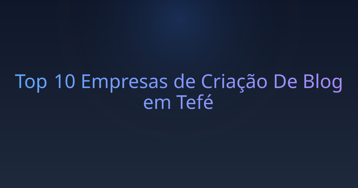 Top 10 Empresas de Criação De Blog em Tefé