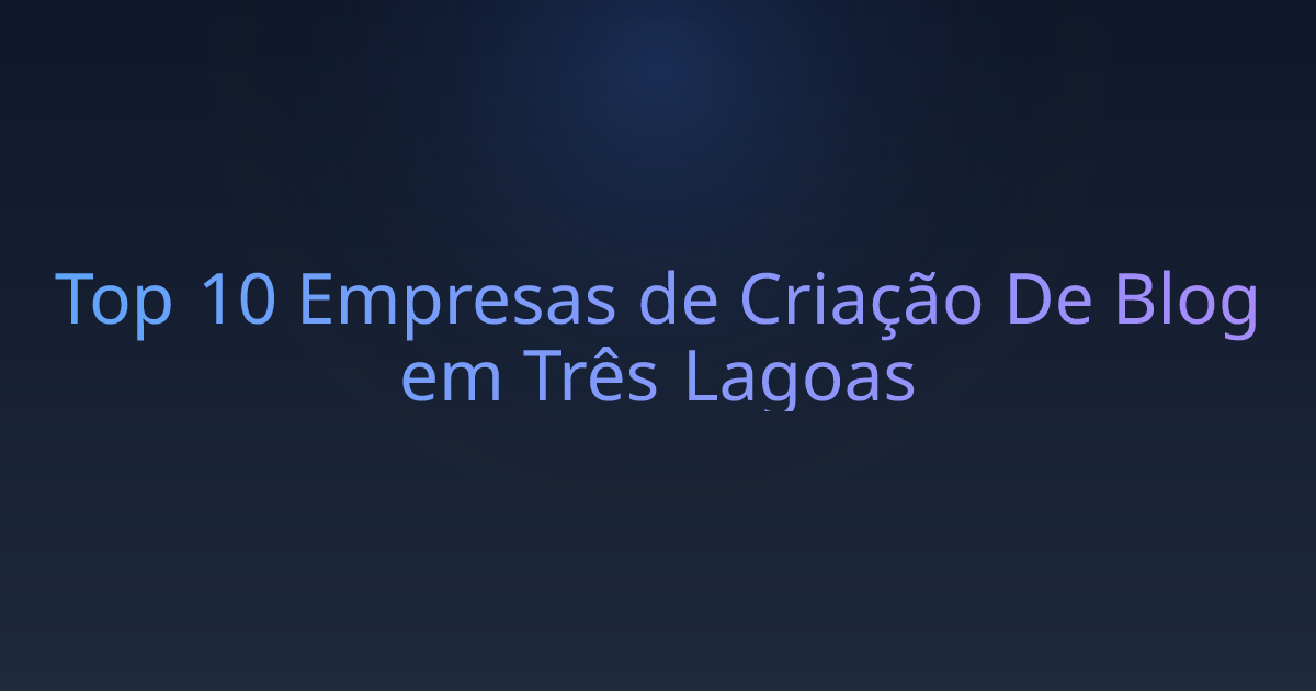 Top 10 Empresas de Criação De Blog em Três Lagoas
