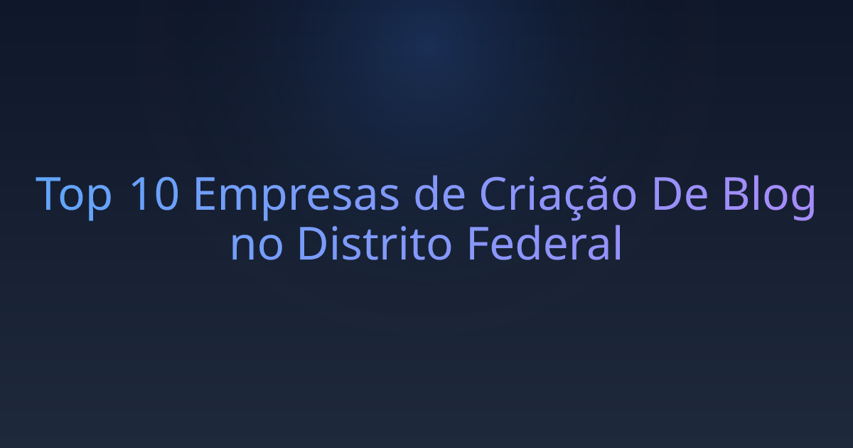 Top 10 Empresas de Criação De Blog no Distrito Federal