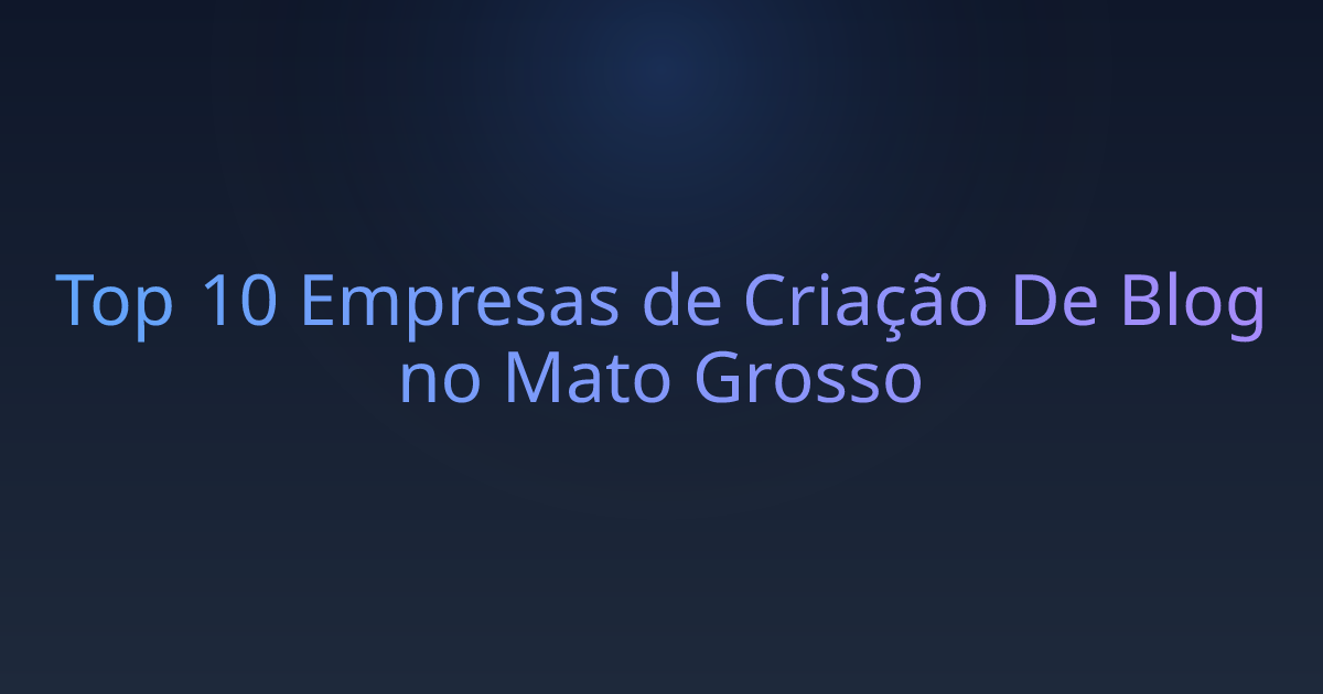 Top 10 Empresas de Criação De Blog no Mato Grosso