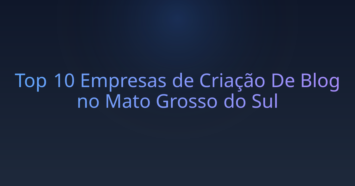 Top 10 Empresas de Criação De Blog no Mato Grosso do Sul