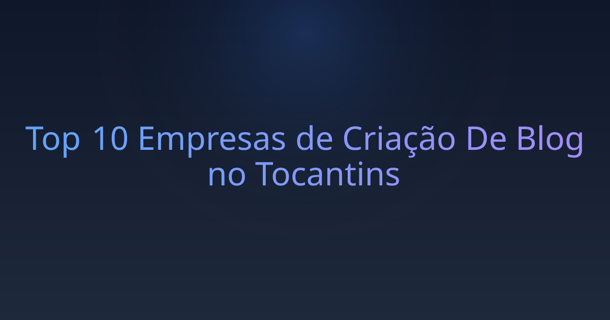 Top 10 Empresas de Criação De Blog no Tocantins