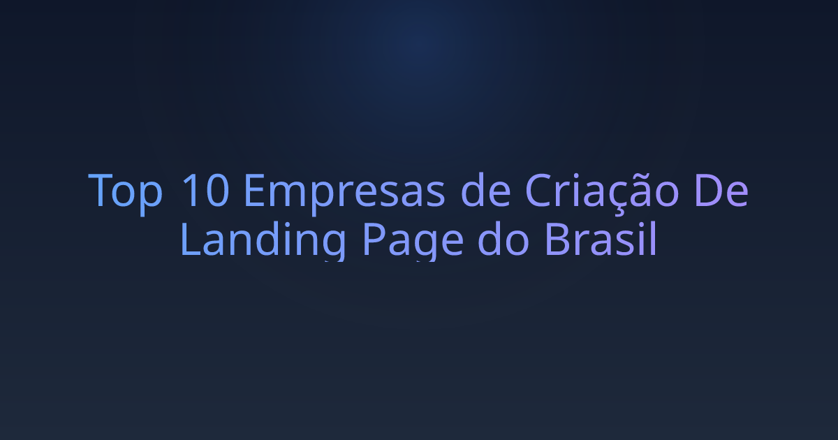 Top 10 Empresas de Criação De Landing Page do Brasil