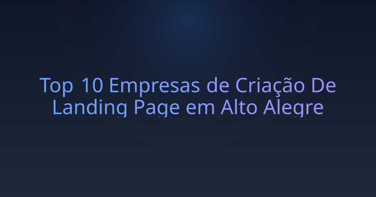 Top 10 Empresas de Criação De Landing Page em Alto Alegre