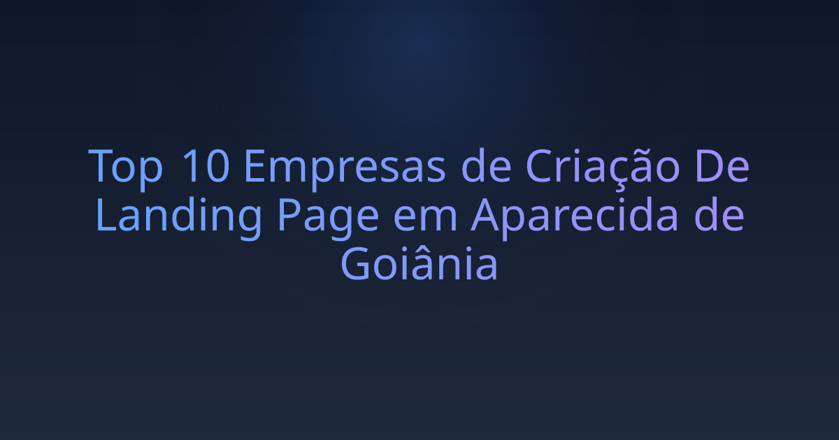 Top 10 Empresas de Criação De Landing Page em Aparecida de Goiânia