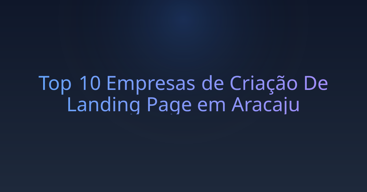 Top 10 Empresas de Criação De Landing Page em Aracaju