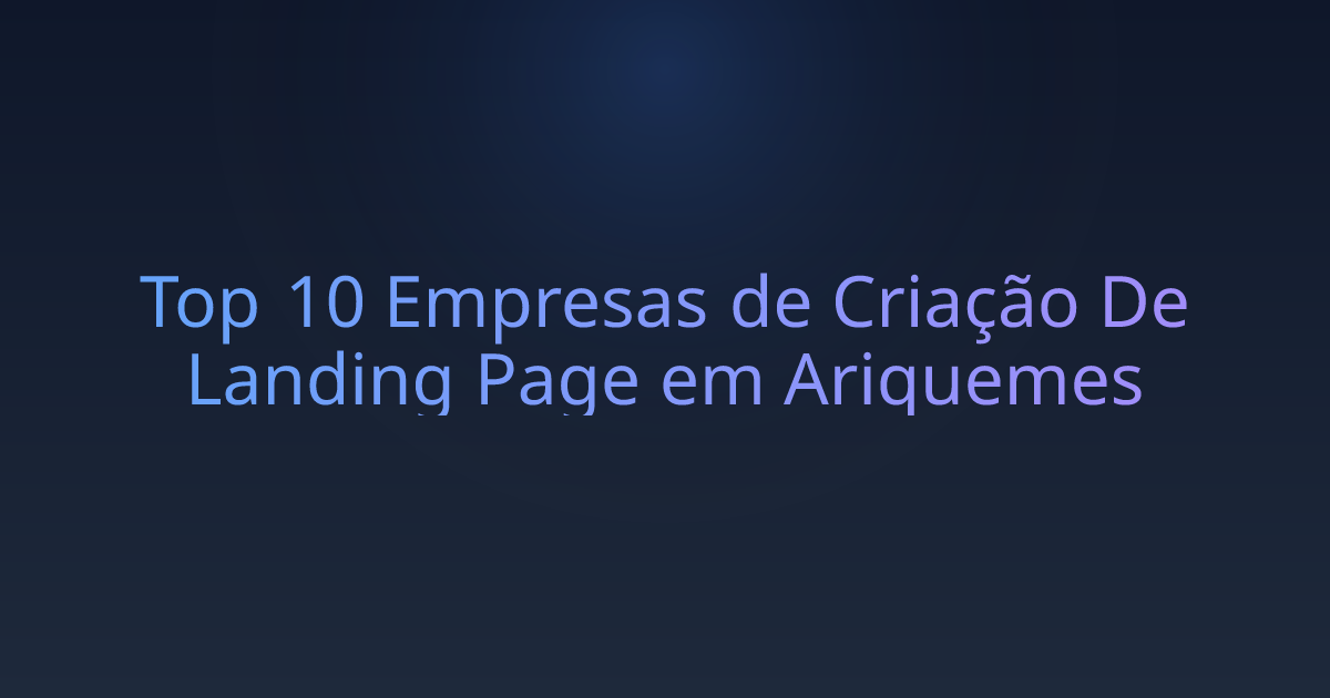 Top 10 Empresas de Criação De Landing Page em Ariquemes