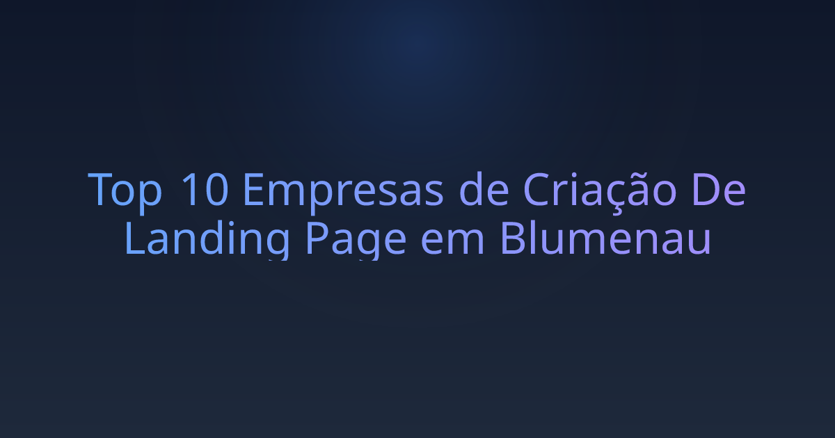 Top 10 Empresas de Criação De Landing Page em Blumenau