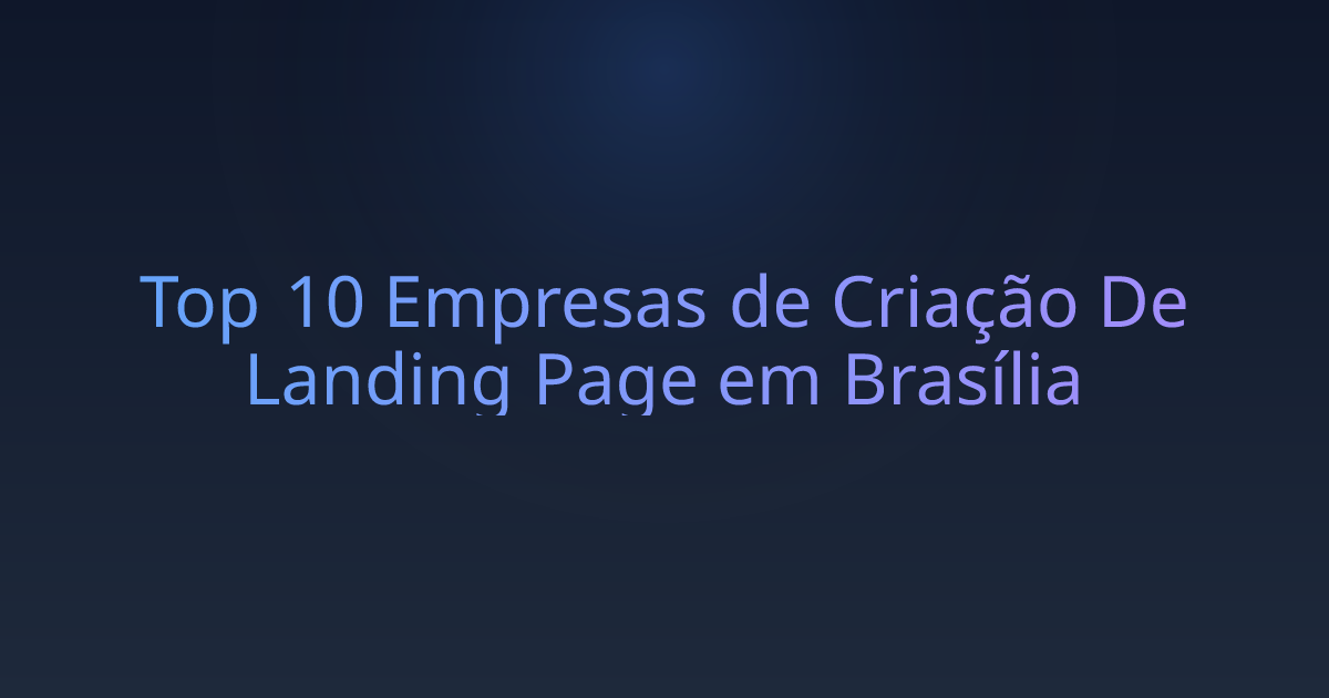 Top 10 Empresas de Criação De Landing Page em Brasília